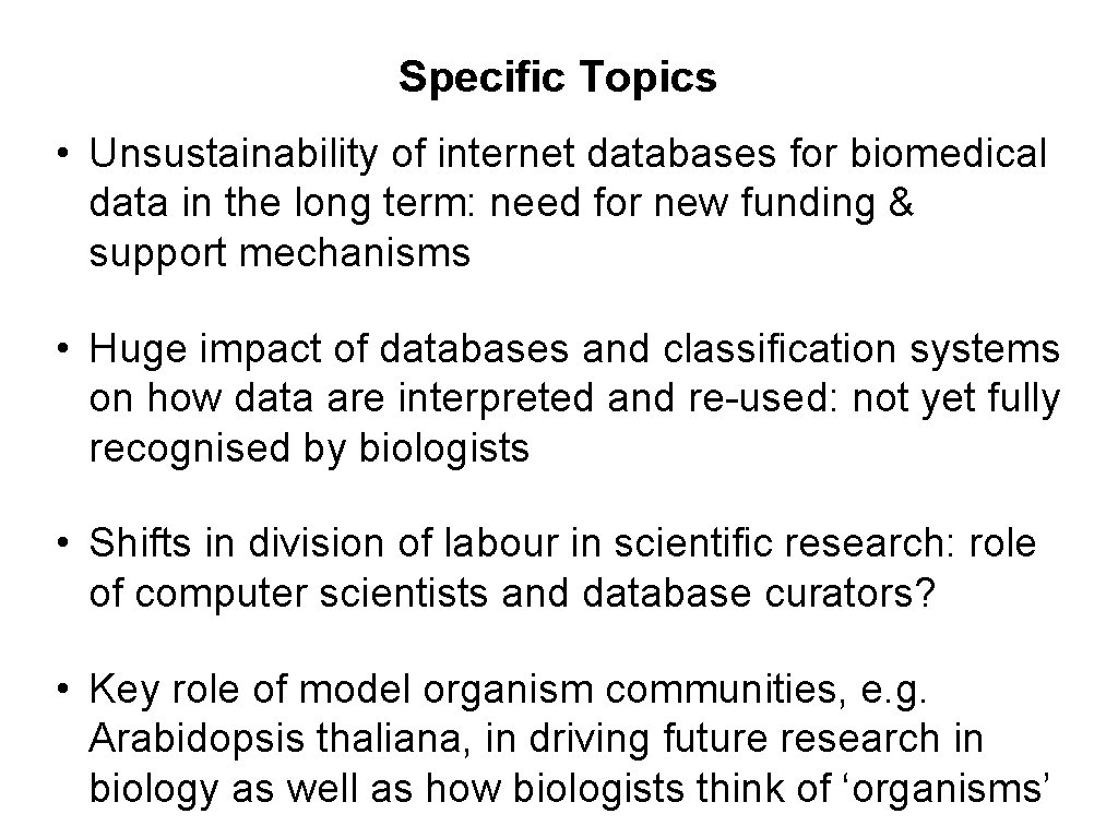 Specific Topics • Unsustainability of internet databases for biomedical data in the long term: