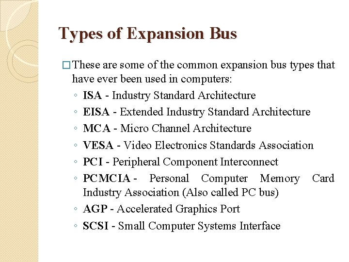 Types of Expansion Bus � These are some of the common expansion bus types