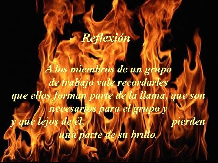 Reflexión A los miembros de un grupo de trabajo vale recordarles que ellos forman Reflexión A los miembros de un grupo de trabajo vale recordarles que ellos forman