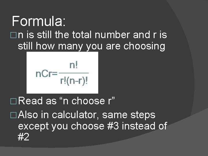 Formula: �n is still the total number and r is still how many you