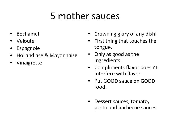 5 mother sauces • • • Bechamel Veloute Espagnole Hollandiase & Mayonnaise Vinaigrette •