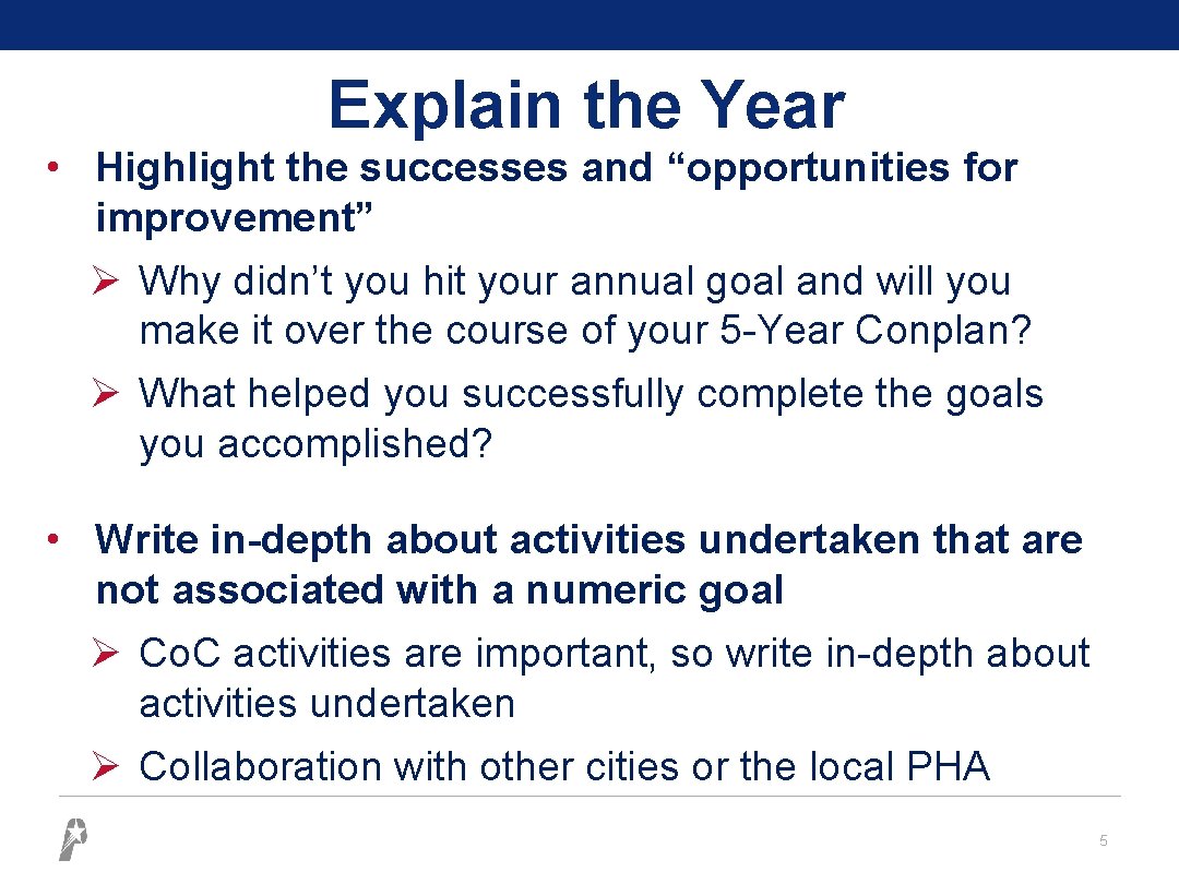 Explain the Year • Highlight the successes and “opportunities for improvement” Ø Why didn’t