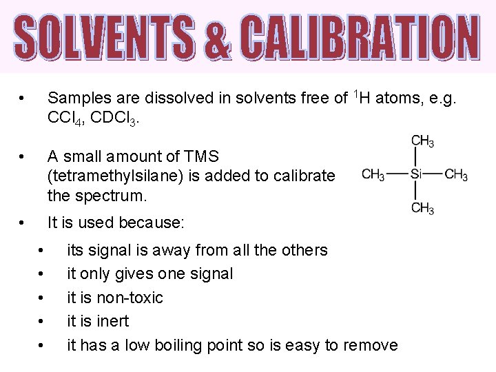  • Samples are dissolved in solvents free of 1 H atoms, e. g.