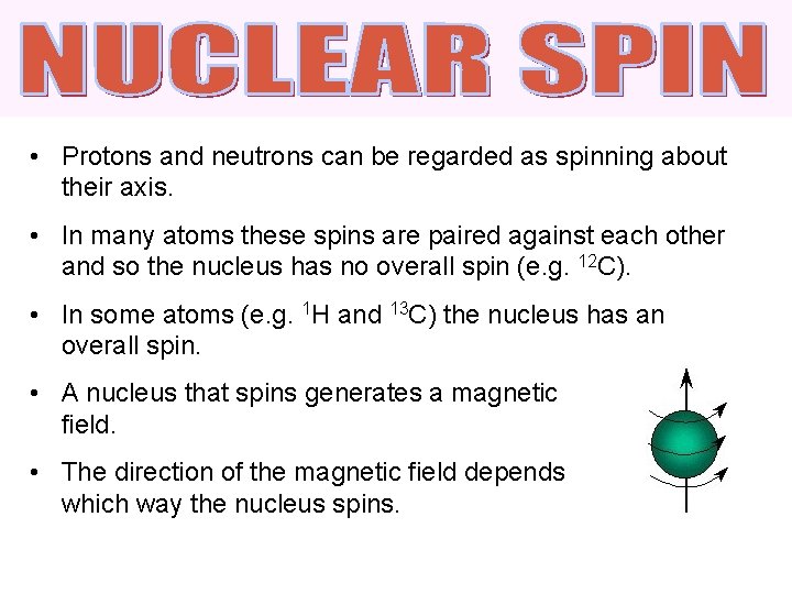 • Protons and neutrons can be regarded as spinning about their axis. •