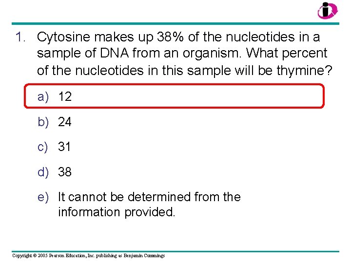 1. Cytosine makes up 38% of the nucleotides in a sample of DNA from