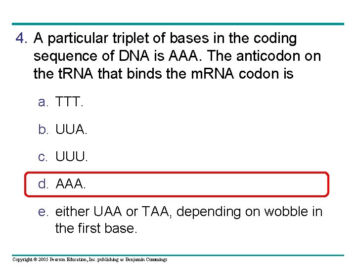 4. A particular triplet of bases in the coding sequence of DNA is AAA.