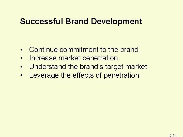 Successful Brand Development • • Continue commitment to the brand. Increase market penetration. Understand