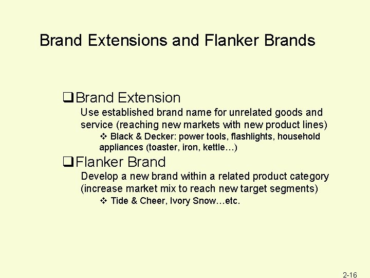 Brand Extensions and Flanker Brands q. Brand Extension Use established brand name for unrelated