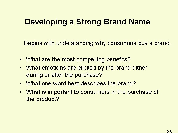 Developing a Strong Brand Name Begins with understanding why consumers buy a brand. What