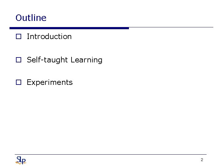 Outline o Introduction o Self-taught Learning o Experiments 2 