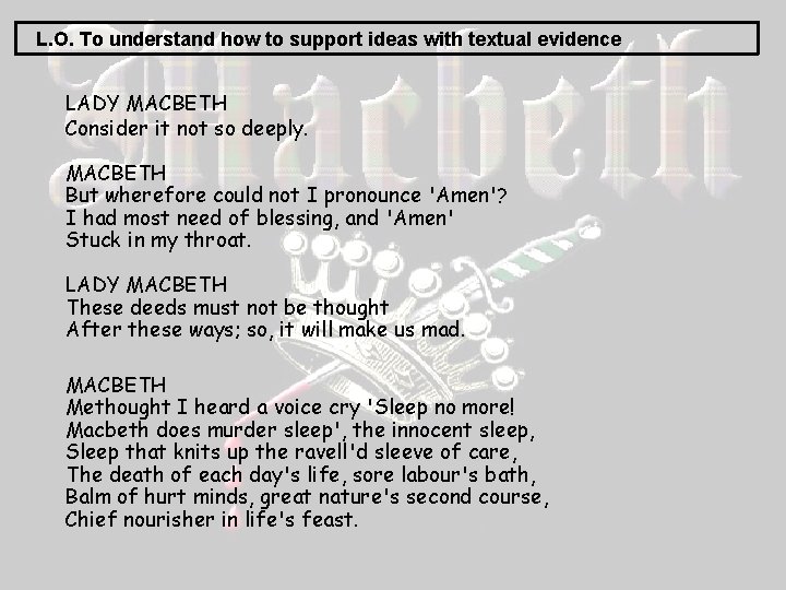 L. O. To understand how to support ideas with textual evidence LADY MACBETH Consider