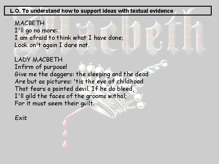 L. O. To understand how to support ideas with textual evidence MACBETH I'll go