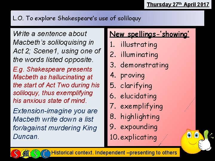 Thursday 27 th April 2017 L. O. To explore Shakespeare’s use of soliloquy Write