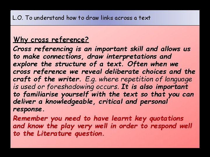 L. O. To understand how to draw links across a text Why cross reference?