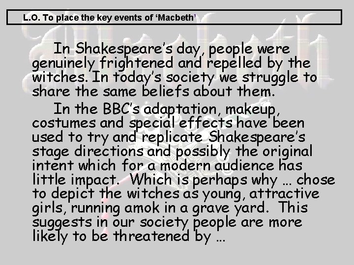 L. O. To place the key events of ‘Macbeth’ In Shakespeare’s day, people were