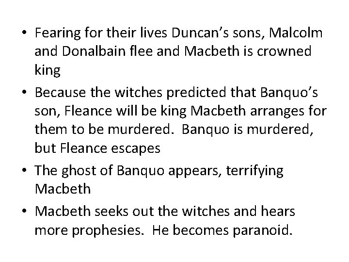  • Fearing for their lives Duncan’s sons, Malcolm and Donalbain flee and Macbeth