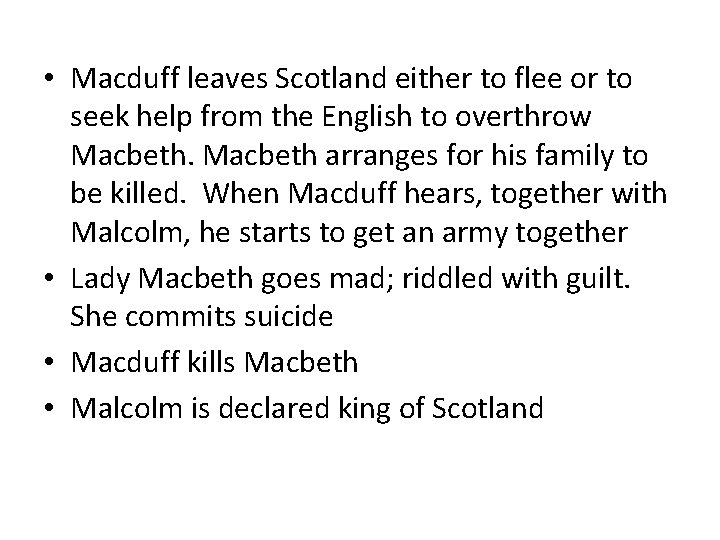  • Macduff leaves Scotland either to flee or to seek help from the