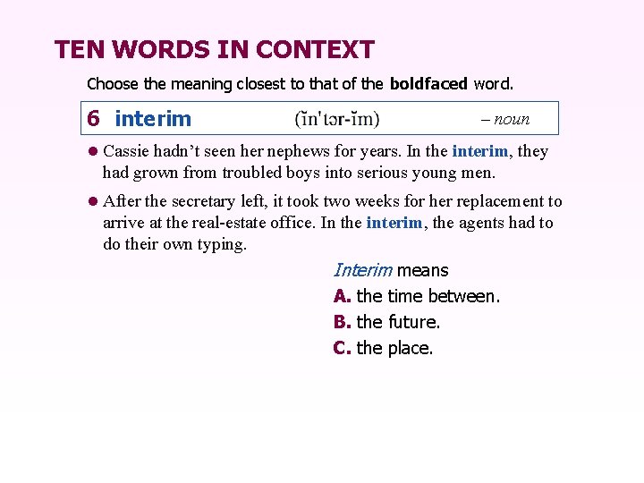 TEN WORDS IN CONTEXT Choose the meaning closest to that of the boldfaced word.
