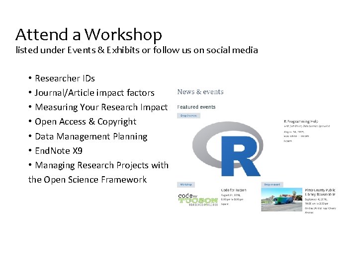 Attend a Workshop listed under Events & Exhibits or follow us on social media
