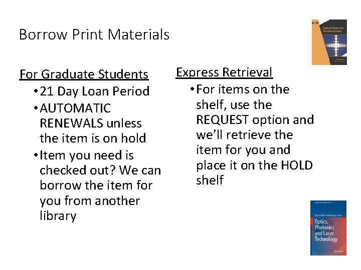 Borrow Print Materials Express Retrieval For Graduate Students • For items on the •