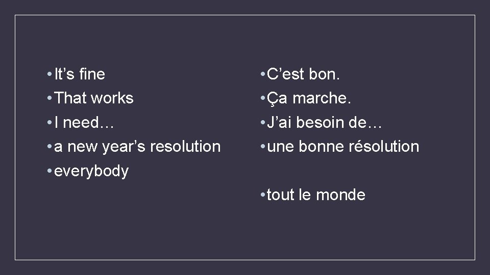  • It’s fine • That works • I need… • a new year’s