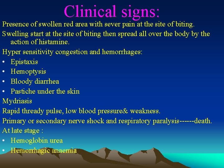 Clinical signs: Presence of swollen red area with sever pain at the site of