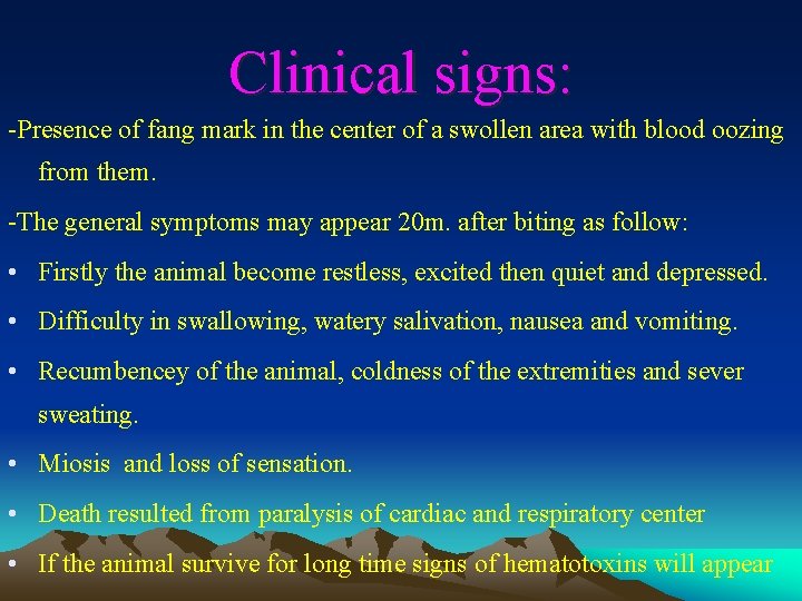 Clinical signs: -Presence of fang mark in the center of a swollen area with