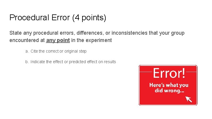 Procedural Error (4 points) State any procedural errors, differences, or inconsistencies that your group Procedural Error (4 points) State any procedural errors, differences, or inconsistencies that your group