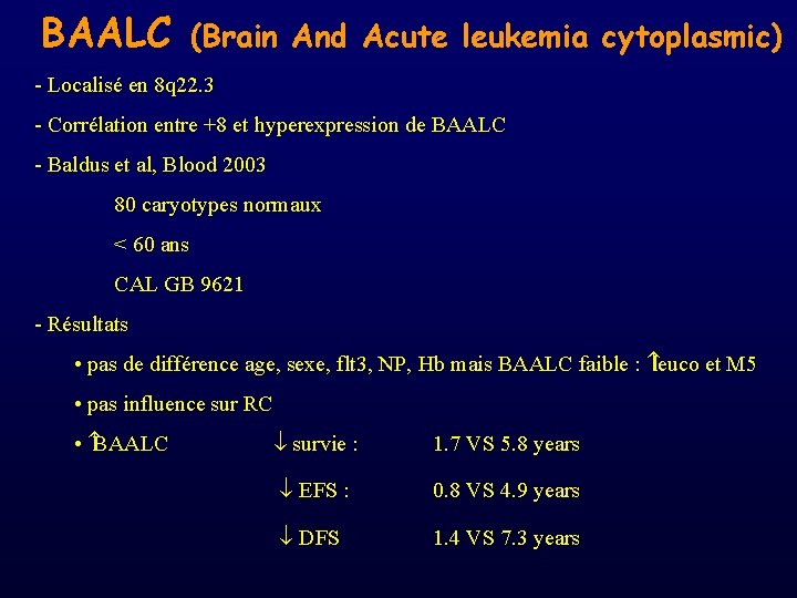 BAALC (Brain And Acute leukemia cytoplasmic) - Localisé en 8 q 22. 3 -