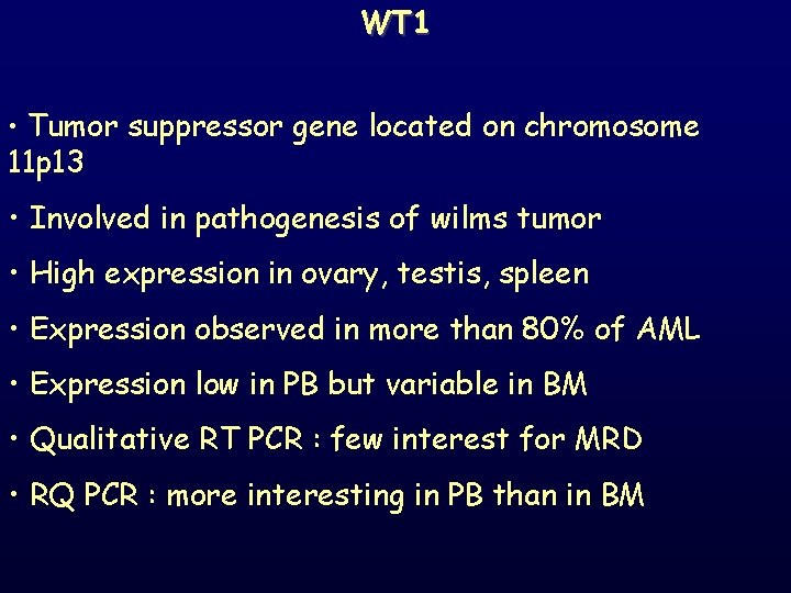 WT 1 • Tumor suppressor gene located on chromosome 11 p 13 • Involved