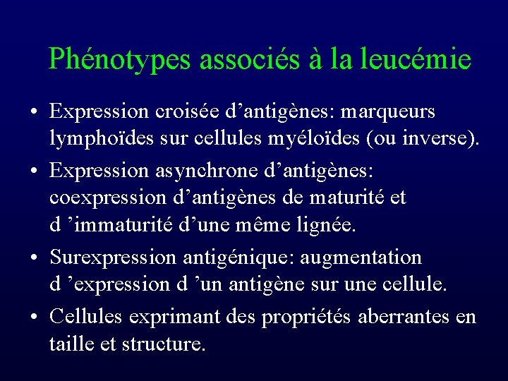 Phénotypes associés à la leucémie • Expression croisée d’antigènes: marqueurs lymphoïdes sur cellules myéloïdes