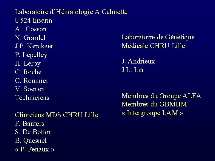 Laboratoire d’Hématologie A Calmette U 524 Inserm A. Cosson Laboratoire de Génétique N. Grardel