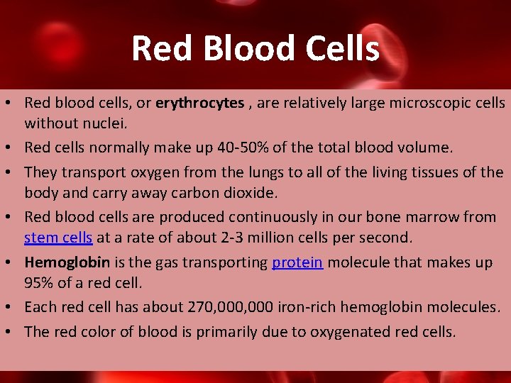 Red Blood Cells • Red blood cells, or erythrocytes , are relatively large microscopic