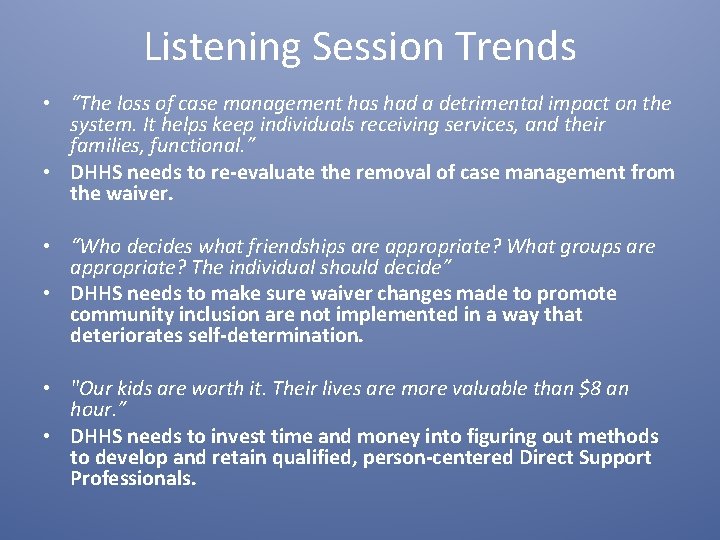 Listening Session Trends • “The loss of case management has had a detrimental impact
