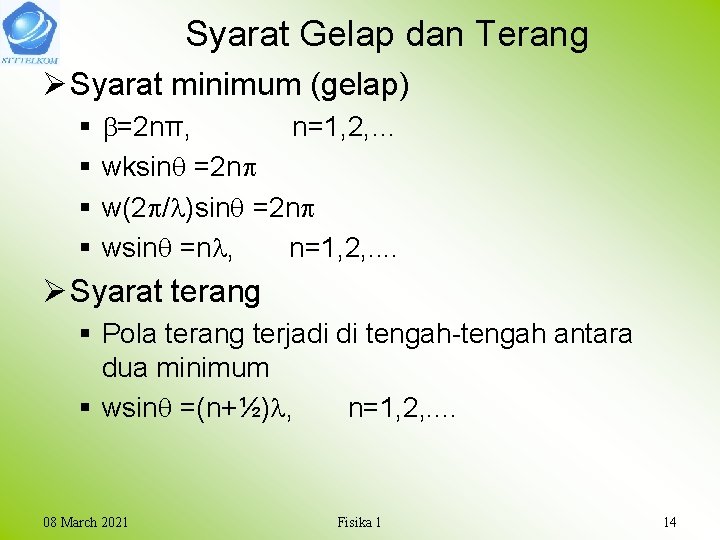 Syarat Gelap dan Terang Ø Syarat minimum (gelap) § § =2 nπ, n=1, 2,