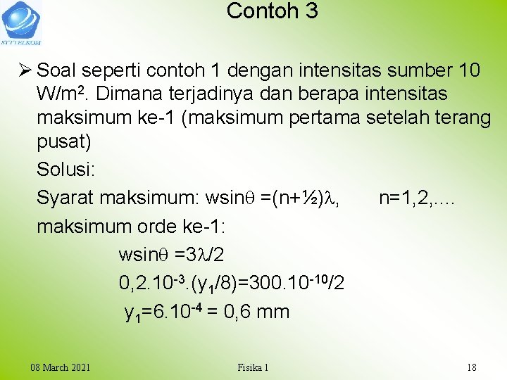 Contoh 3 Ø Soal seperti contoh 1 dengan intensitas sumber 10 W/m 2. Dimana