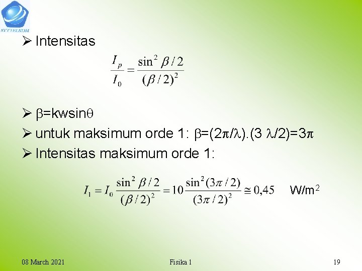 Ø Intensitas Ø =kwsin Ø untuk maksimum orde 1: =(2 / ). (3 /2)=3