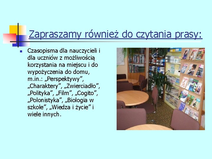 Zapraszamy również do czytania prasy: n Czasopisma dla nauczycieli i dla uczniów z możliwością