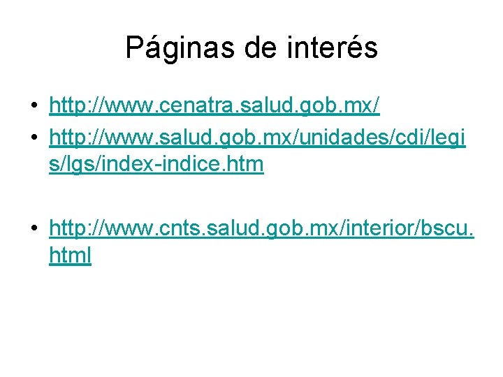 Páginas de interés • http: //www. cenatra. salud. gob. mx/ • http: //www. salud.