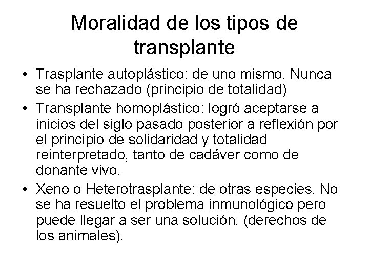 Moralidad de los tipos de transplante • Trasplante autoplástico: de uno mismo. Nunca se