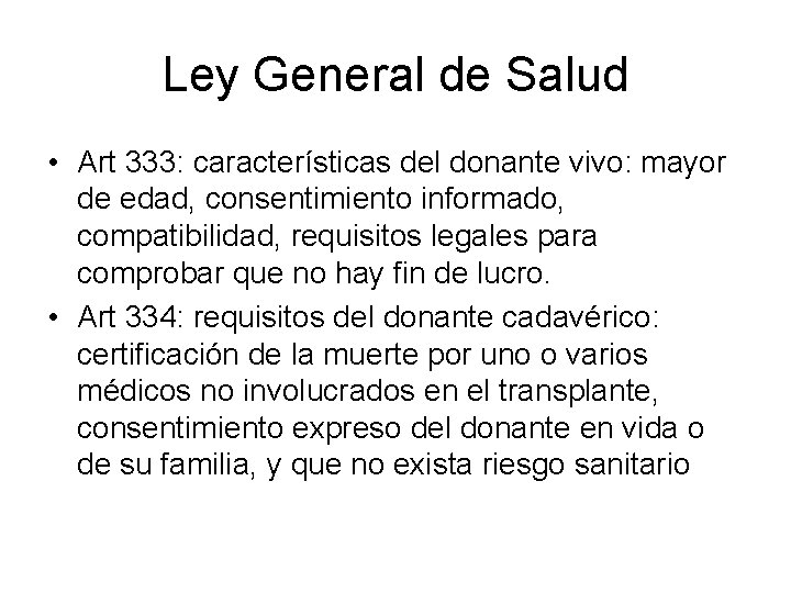 Ley General de Salud • Art 333: características del donante vivo: mayor de edad,