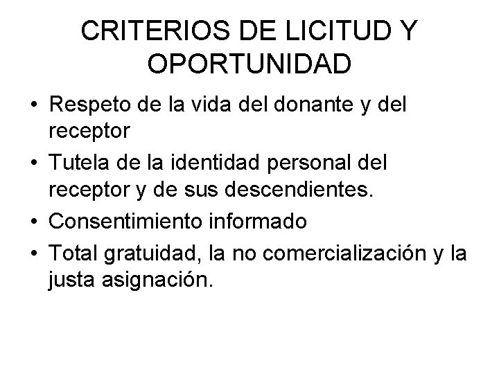 CRITERIOS DE LICITUD Y OPORTUNIDAD • Respeto de la vida del donante y del