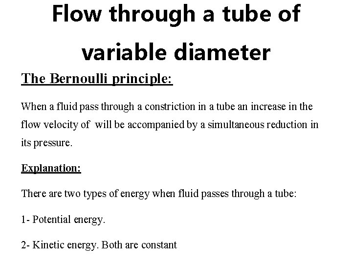 Flow through a tube of variable diameter The Bernoulli principle: When a fluid pass