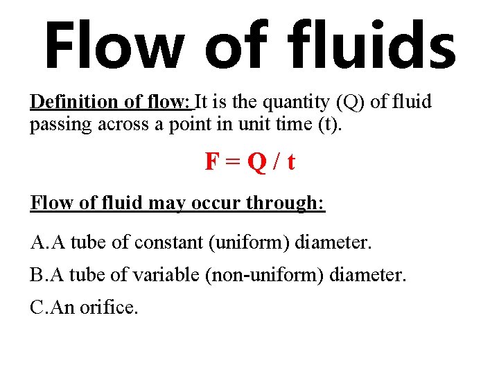 Flow of fluids Definition of flow: It is the quantity (Q) of fluid passing