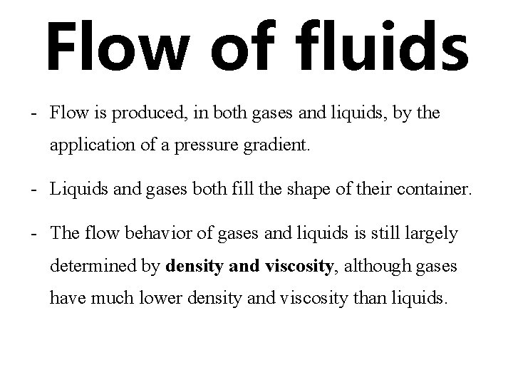 Flow of fluids - Flow is produced, in both gases and liquids, by the