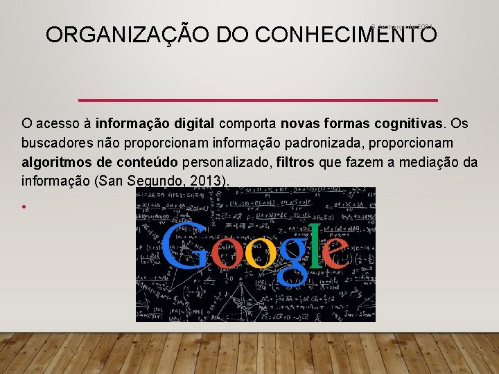 ORGANIZAÇÃO DO CONHECIMENTO 8 de março de 2021 O acesso à informação digital comporta