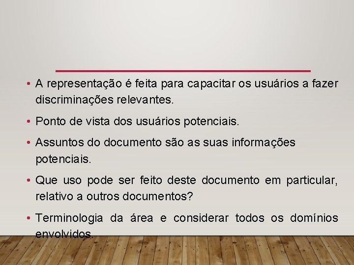  • A representação é feita para capacitar os usuários a fazer discriminações relevantes.