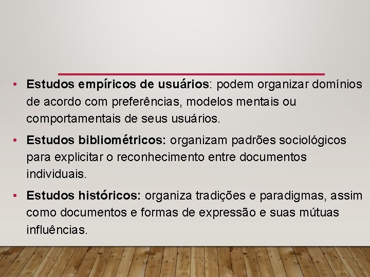  • Estudos empíricos de usuários: podem organizar domínios de acordo com preferências, modelos