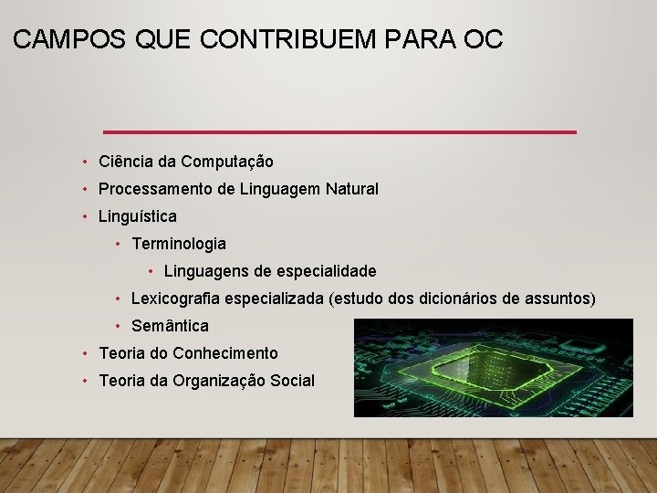 CAMPOS QUE CONTRIBUEM PARA OC • Ciência da Computação • Processamento de Linguagem Natural