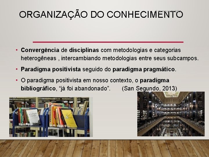 ORGANIZAÇÃO DO CONHECIMENTO 8 de março de 2021 • Convergência de disciplinas com metodologias